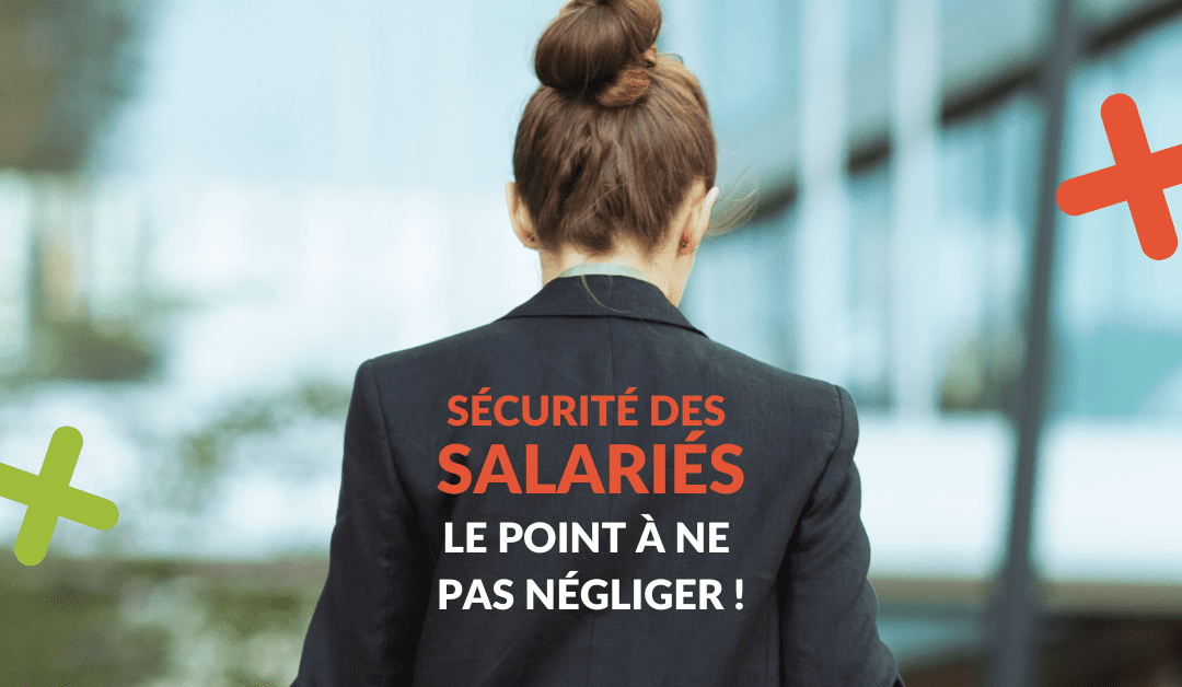 Sécurité des salariés : le point à ne pas négliger !