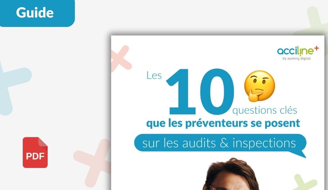 Les 10 questions clés sur les Audits & Inspections !