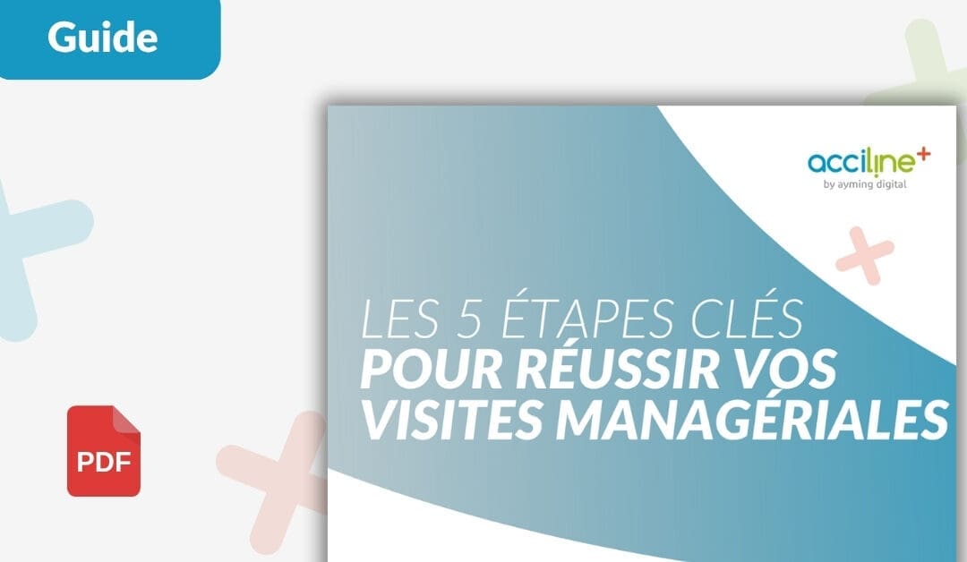 Les 5 étapes clés pour réussir vos visites managériales